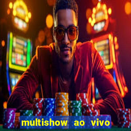 multishow ao vivo gratis online